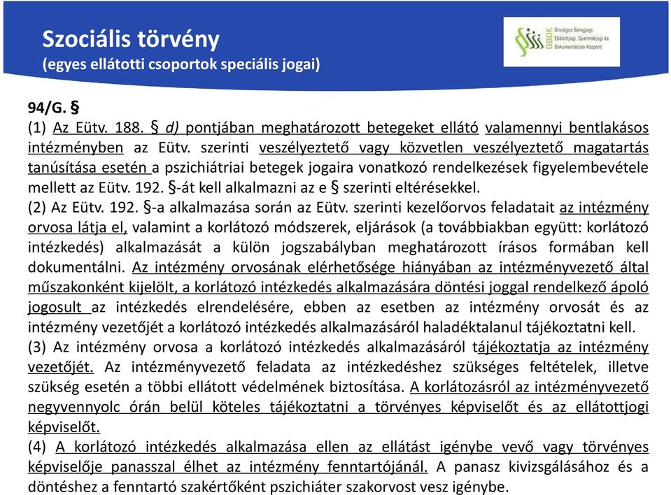 -át kell alkalmazni az e szerinti eltérésekkel. (2) Az Eütv. 192. -a alkalmazása során az Eütv.