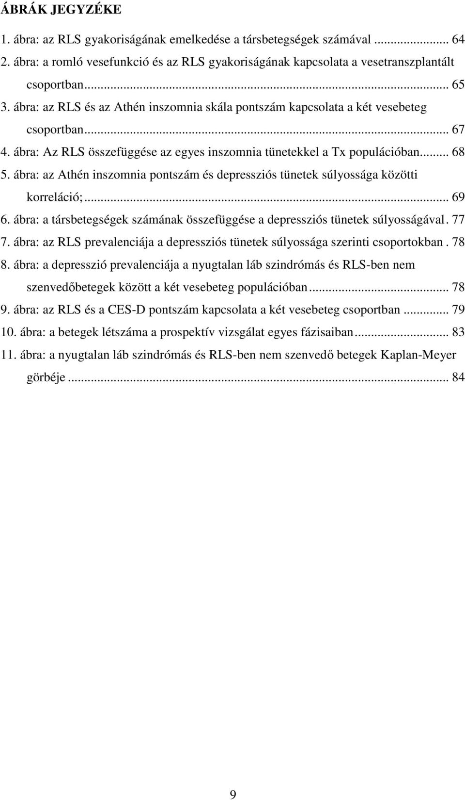 ábra: az Athén inszomnia pontszám és depressziós tünetek súlyossága közötti korreláció;... 69 6. ábra: a társbetegségek számának összefüggése a depressziós tünetek súlyosságával. 77 7.