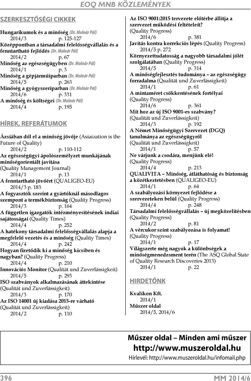 195 HÍREK, REFERÁTUMOK Ázsiában dől el a minőség jövője (Asiaization is the Future of Quality) 2014/2 p.