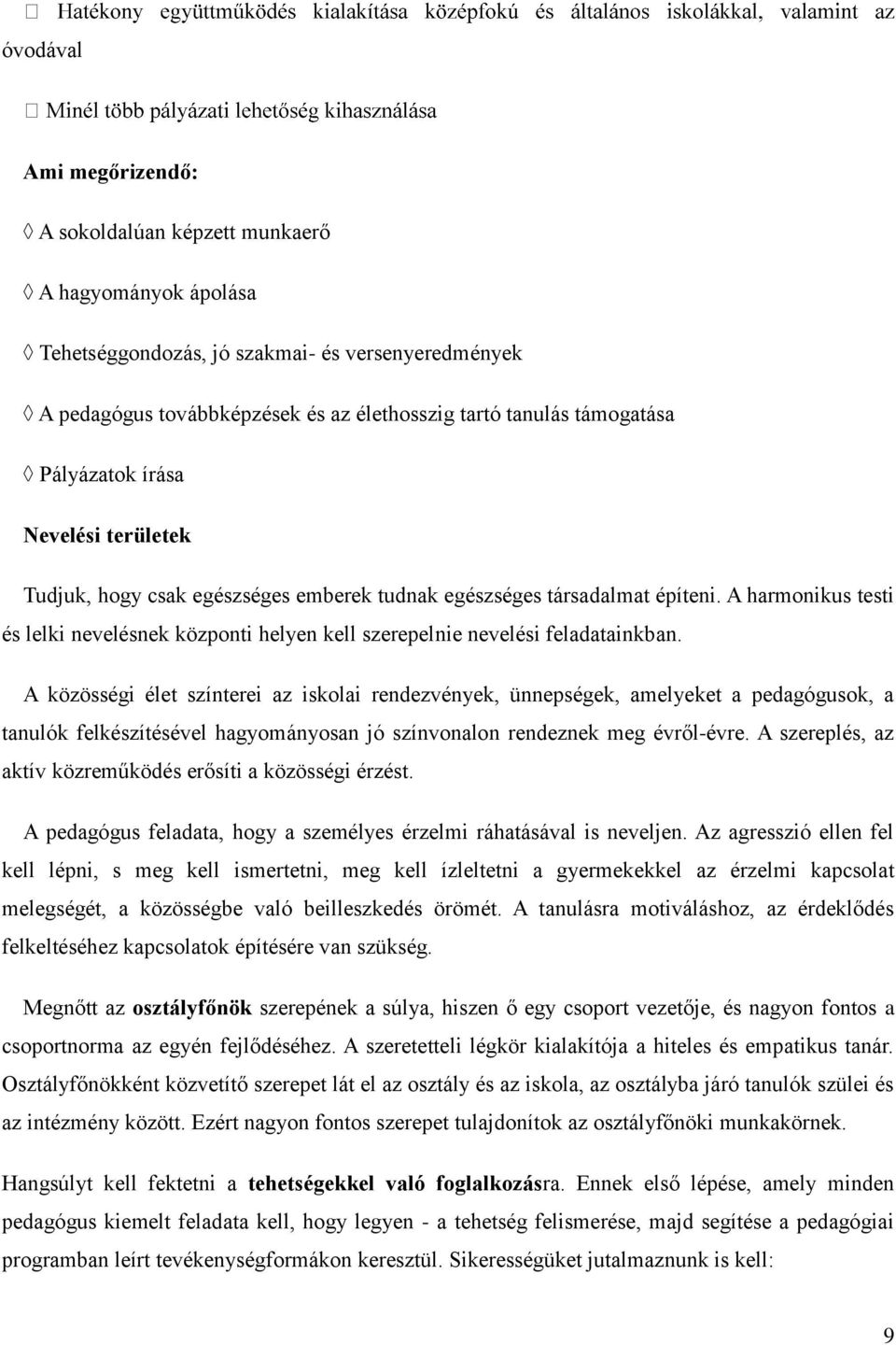 A harmonikus testi és lelki nevelésnek központi helyen kell szerepelnie nevelési feladatainkban.