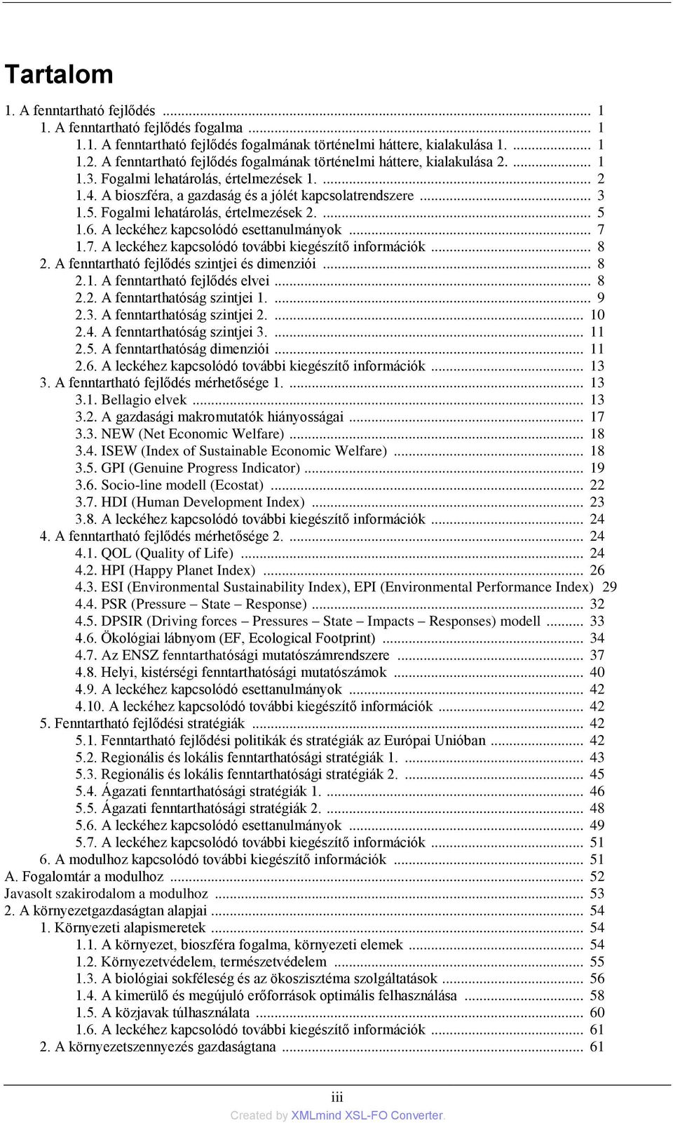 Fogalmi lehatárolás, értelmezések 2.... 5 1.6. A leckéhez kapcsolódó esettanulmányok... 7 1.7. A leckéhez kapcsolódó további kiegészítő információk... 8 2.