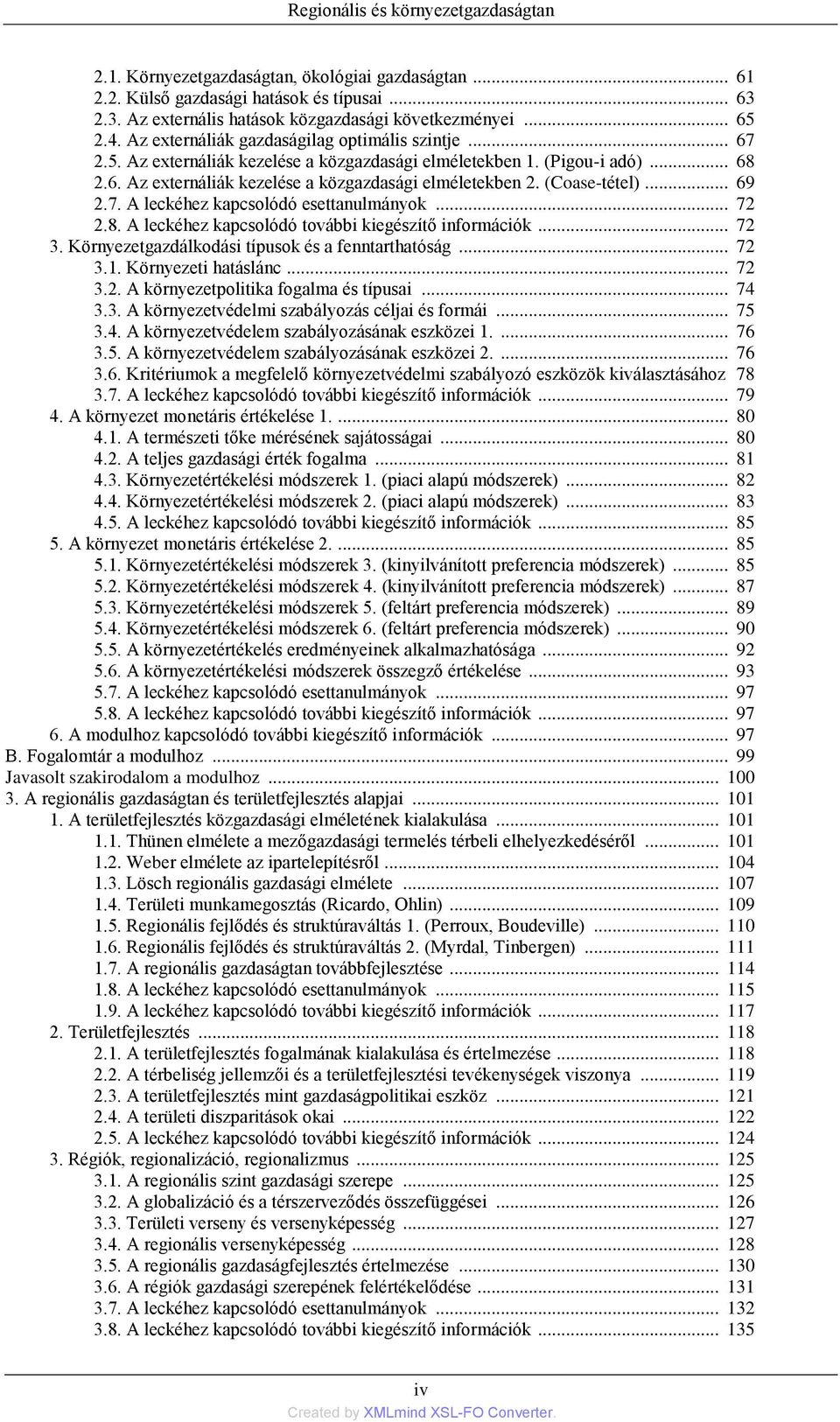 (Coase-tétel)... 69 2.7. A leckéhez kapcsolódó esettanulmányok... 72 2.8. A leckéhez kapcsolódó további kiegészítő információk... 72 3. Környezetgazdálkodási típusok és a fenntarthatóság... 72 3.1.