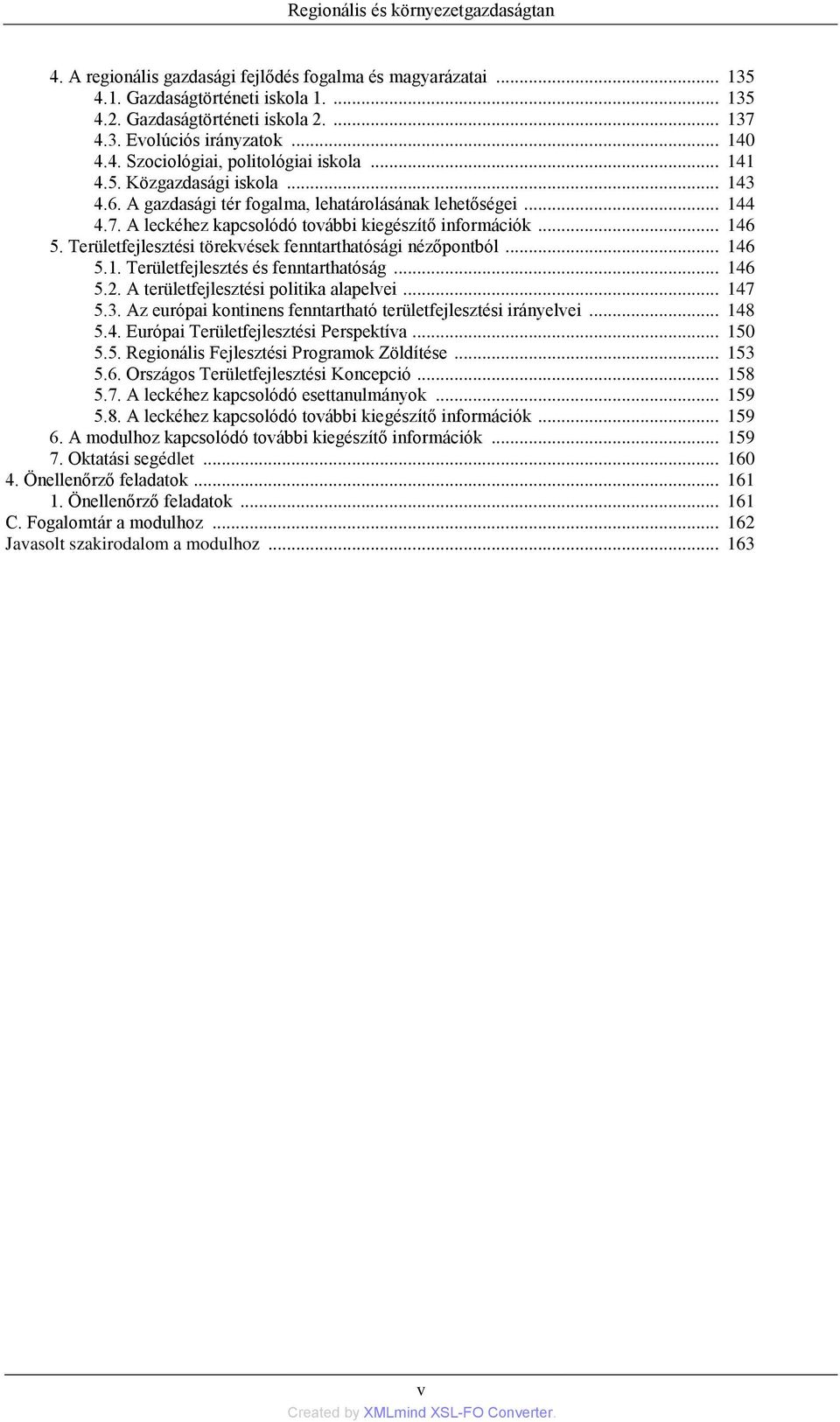 A leckéhez kapcsolódó további kiegészítő információk... 146 5. Területfejlesztési törekvések fenntarthatósági nézőpontból... 146 5.1. Területfejlesztés és fenntarthatóság... 146 5.2.