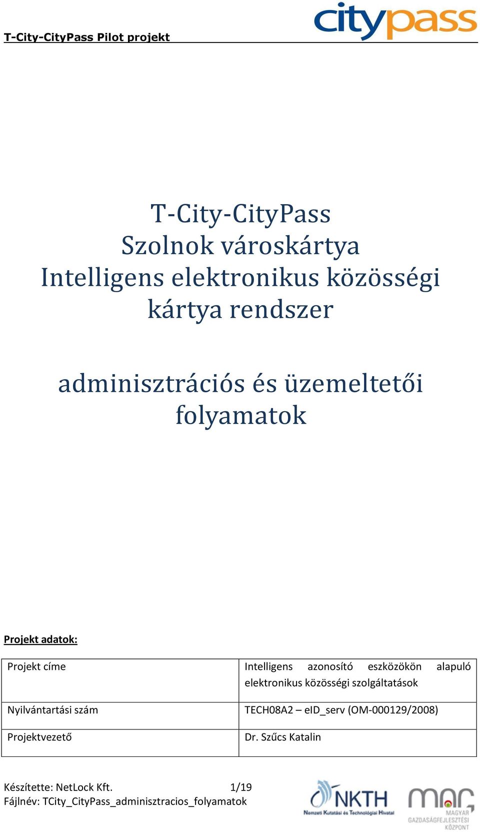 azonosító eszközökön alapuló elektronikus közösségi szolgáltatások Nyilvántartási szám