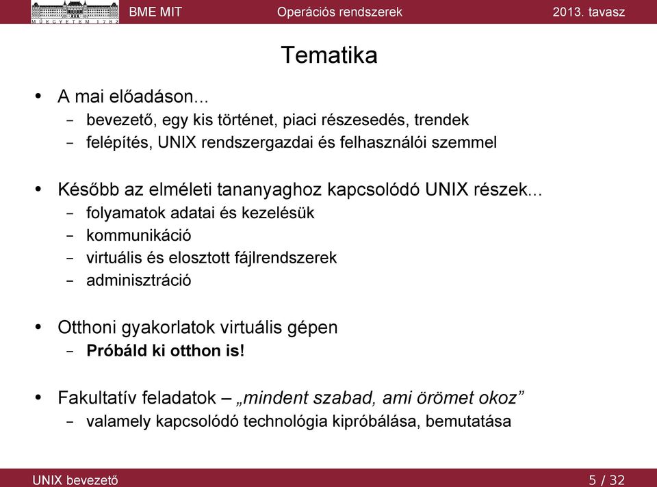 Később az elméleti tananyaghoz kapcsolódó UNIX részek.