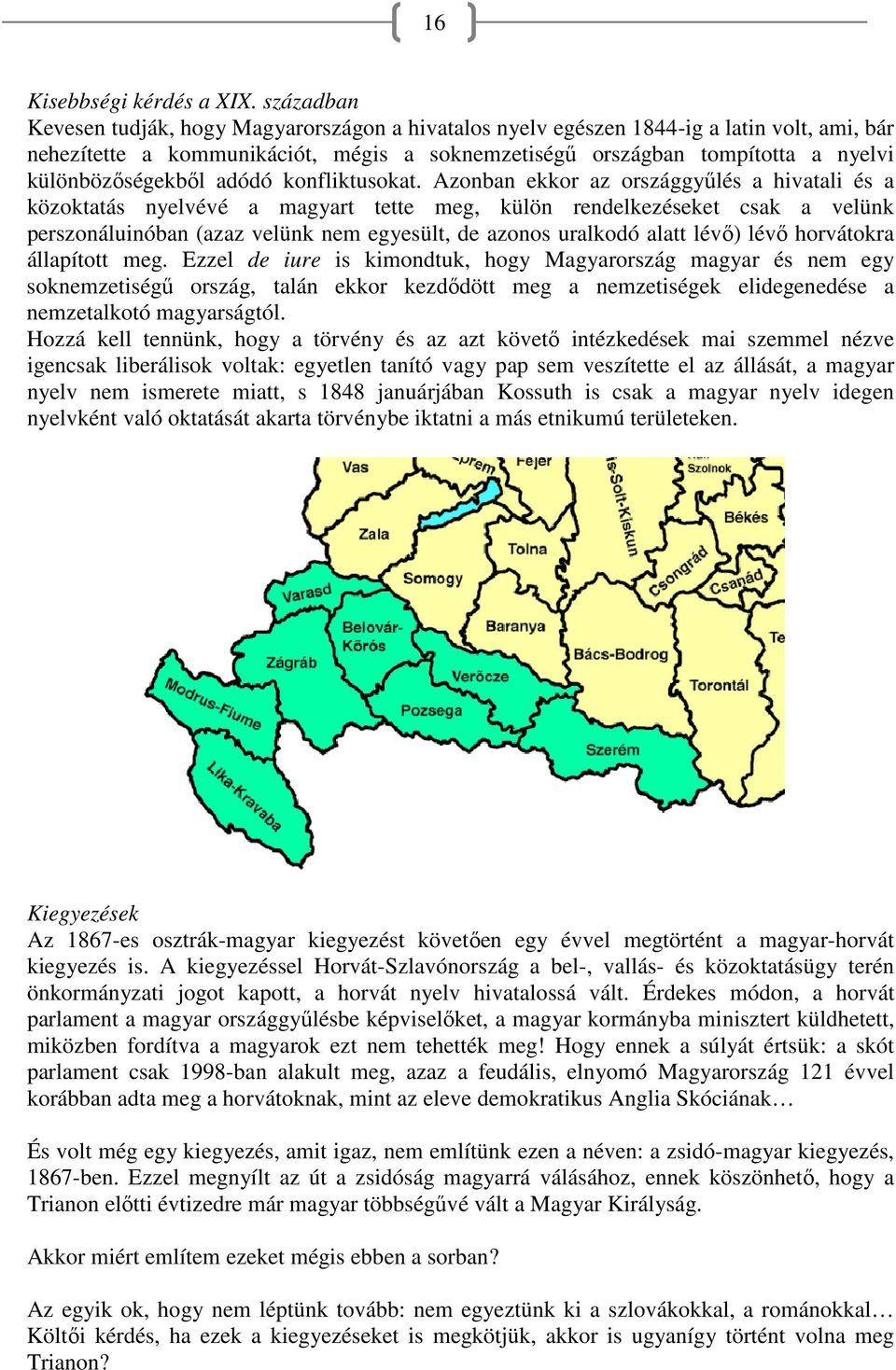 különbözőségekből adódó konfliktusokat.