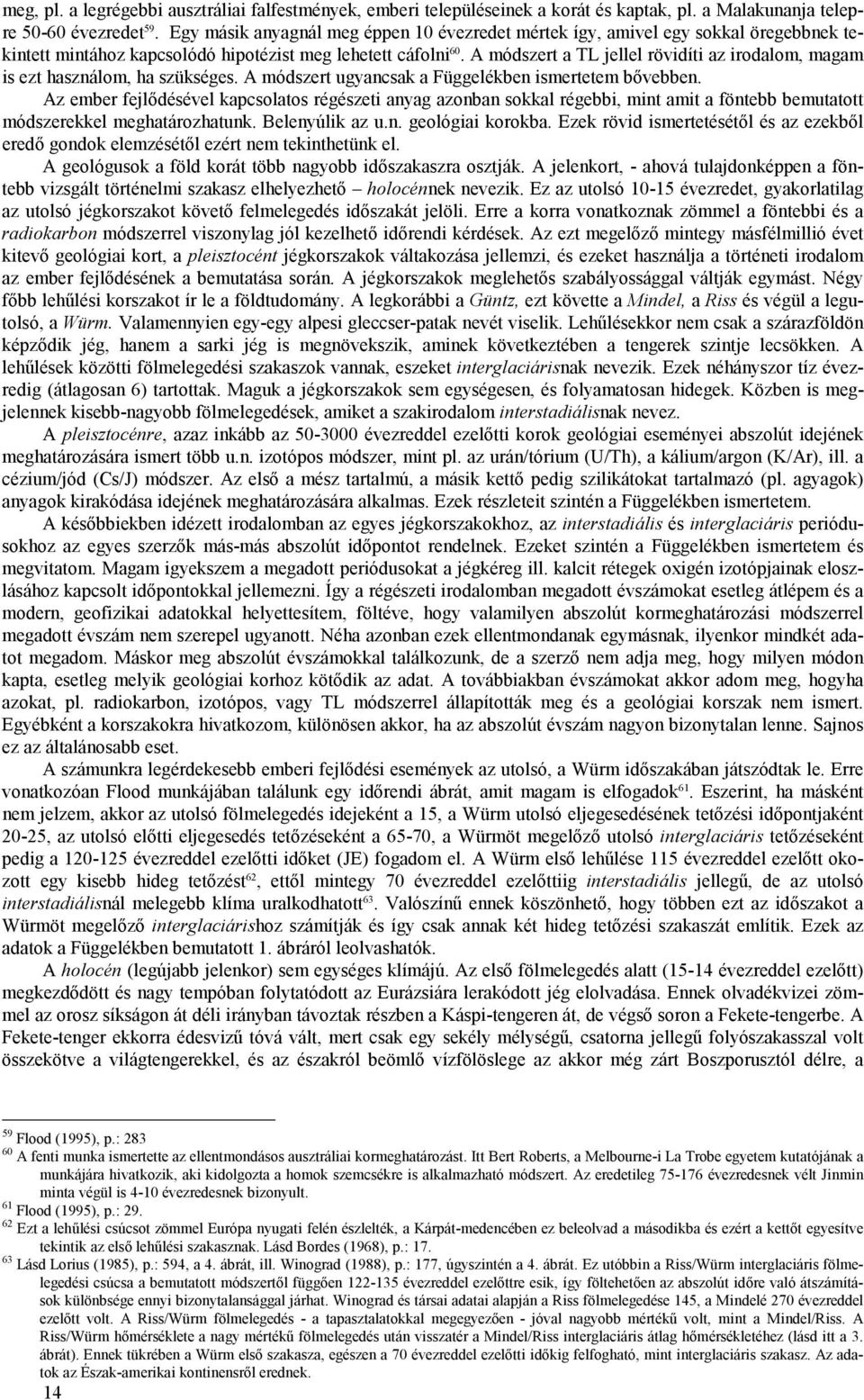 A módszert a TL jellel rövidíti az irodalom, magam is ezt használom, ha szükséges. A módszert ugyancsak a Függelékben ismertetem bővebben.