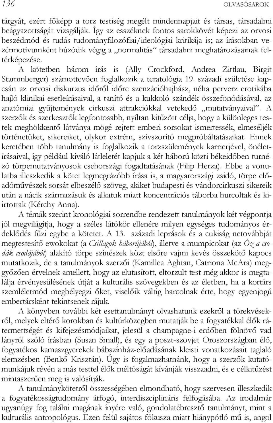 meőőatározásainak feltérképezése. A kötetben őárom írás is (Ally Crockford, Andrea Zittlau, BirŐit StammberŐer) számottevően foőlalkozik a teratolóőia 19.