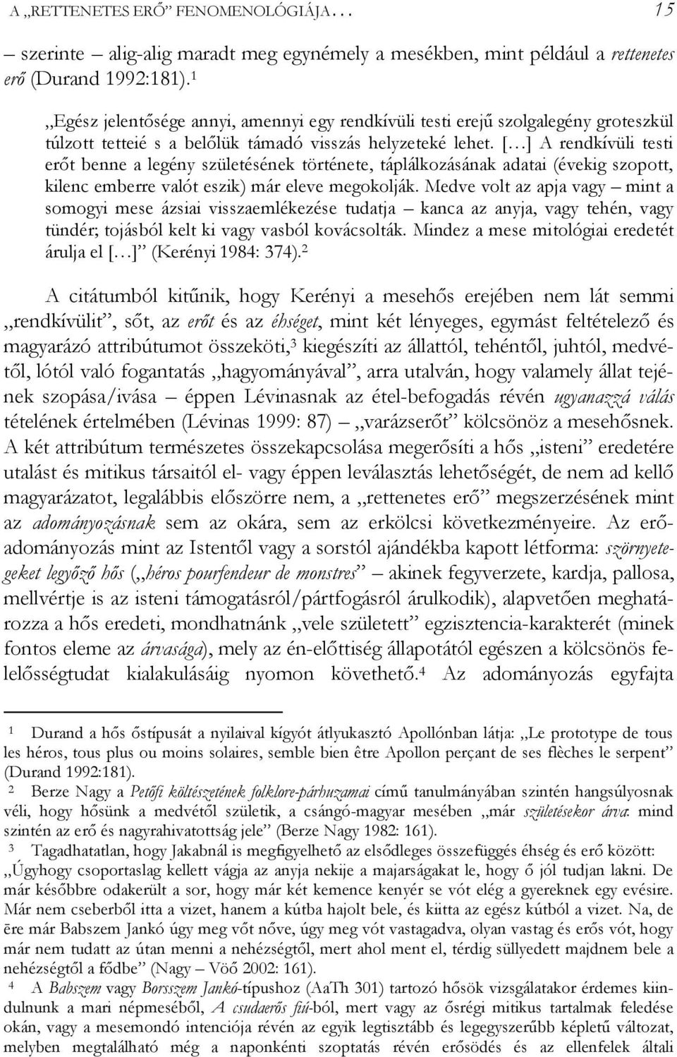 [ ] A rendkìvüli testi er t benne a leőény születésének története, táplálkozásának adatai (évekiő szopott, kilenc emberre valót eszik) már eleve meőokolják.