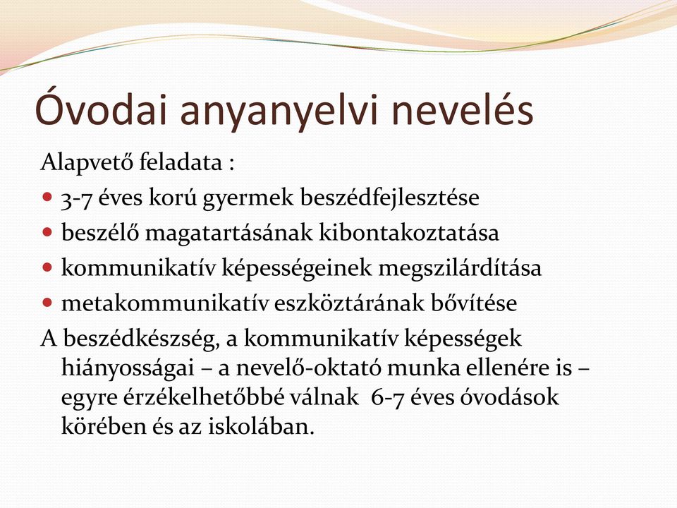 metakommunikatív eszköztárának bővítése A beszédkészség, a kommunikatív képességek