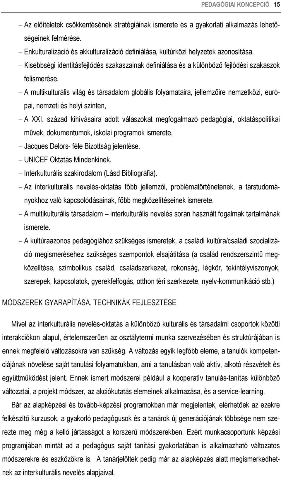 A multikulturális világ és társadalom globális folyamataira, jellemzőire nemzetközi, európai, nemzeti és helyi szinten, A XXI.