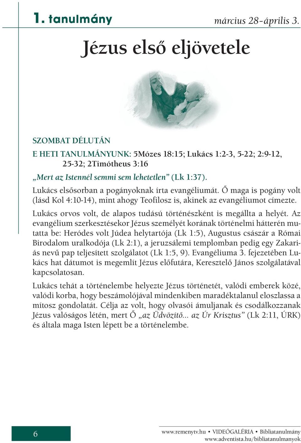 Lukács elsősorban a pogányoknak írta evangéliumát. Ő maga is pogány volt (lásd Kol 4:10-14), mint ahogy Teofilosz is, akinek az evangéliumot címezte.