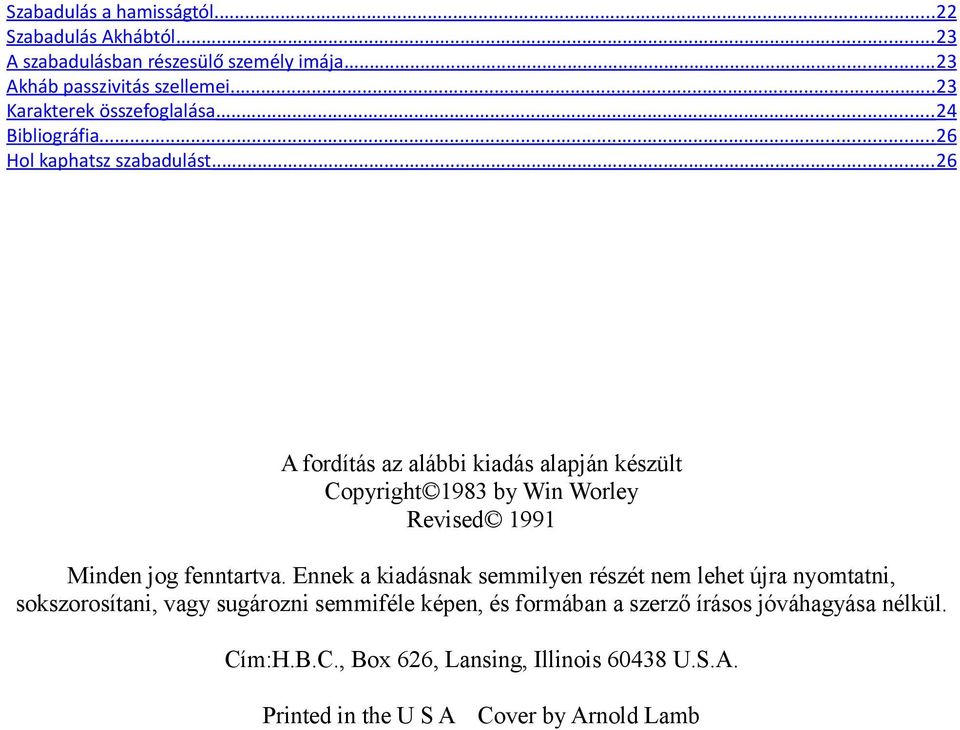 .. 26 A fordítás az alábbi kiadás alapján készült Copyright 1983 by Win Worley Revised 1991 Minden jog fenntartva.