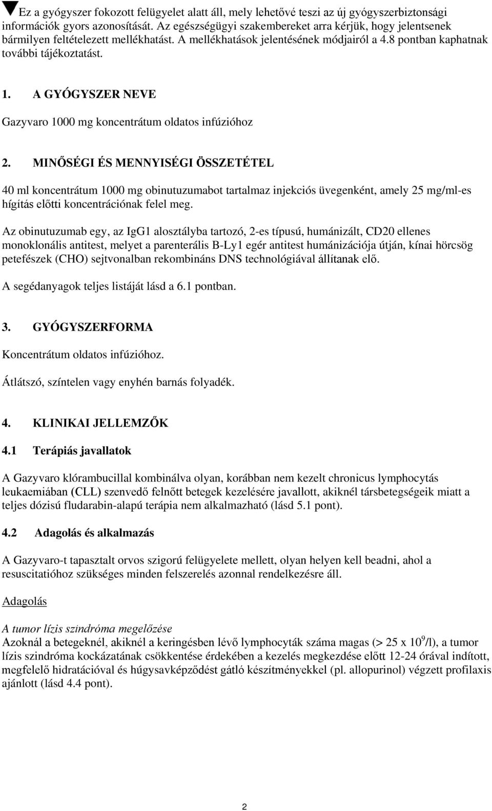 A GYÓGYSZER NEVE Gazyvaro 1000 mg koncentrátum oldatos infúzióhoz 2.