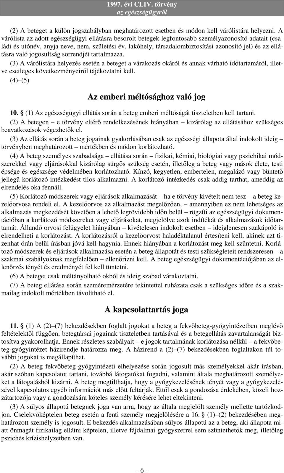 az ellátásra való jogosultság sorrendjét tartalmazza.