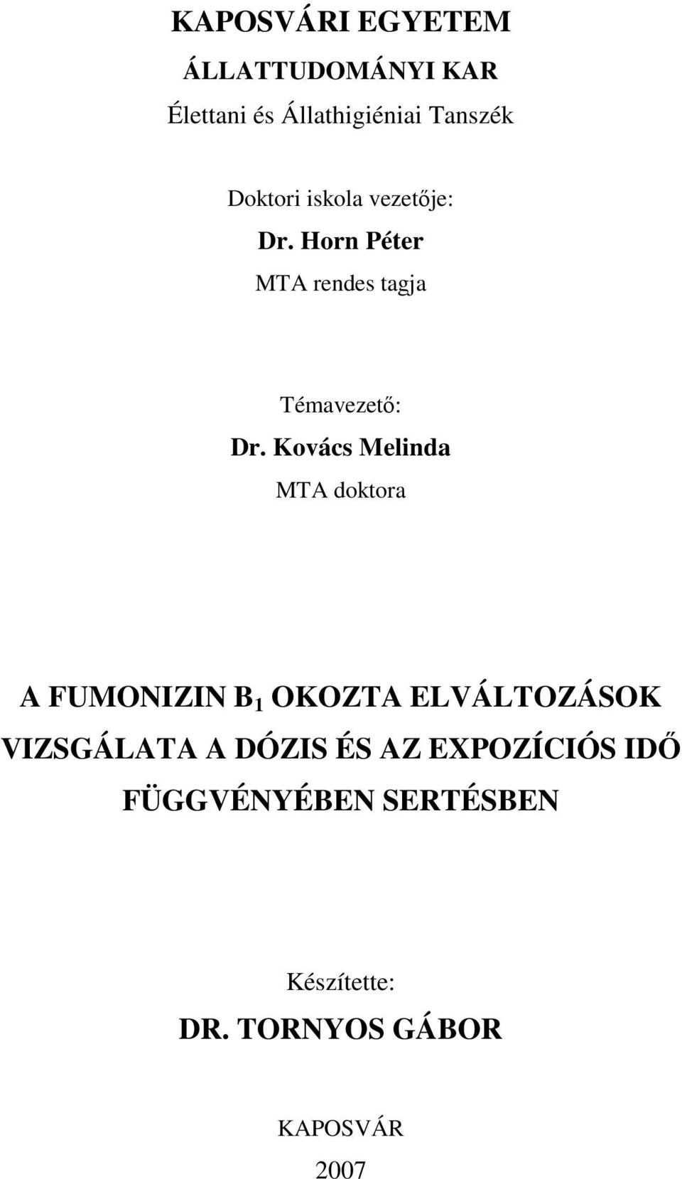 Kovács Melinda MTA doktora A FUMONIZIN B 1 OKOZTA ELVÁLTOZÁSOK VIZSGÁLATA A