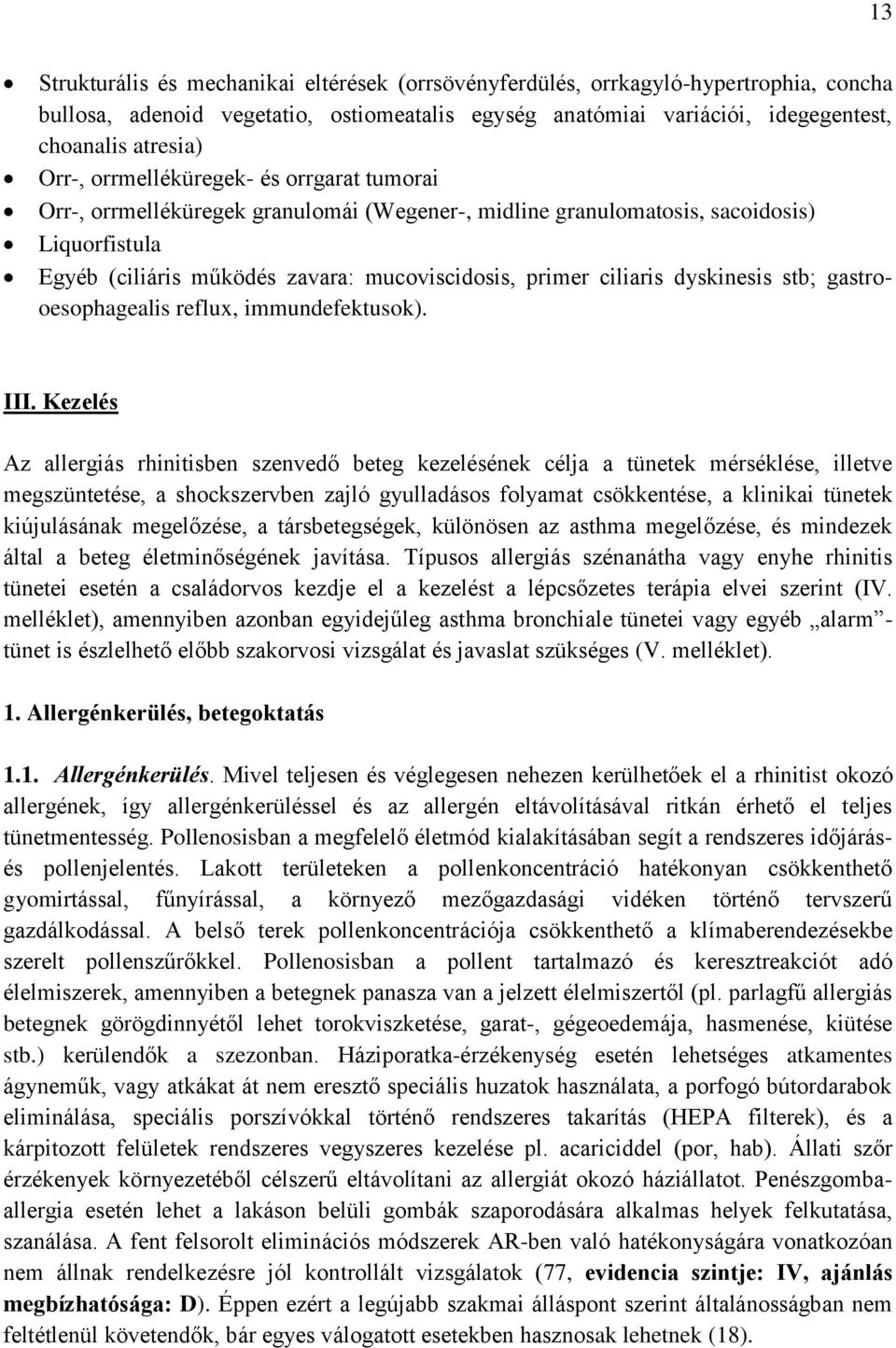 dyskinesis stb; gastrooesophagealis reflux, immundefektusok). III.
