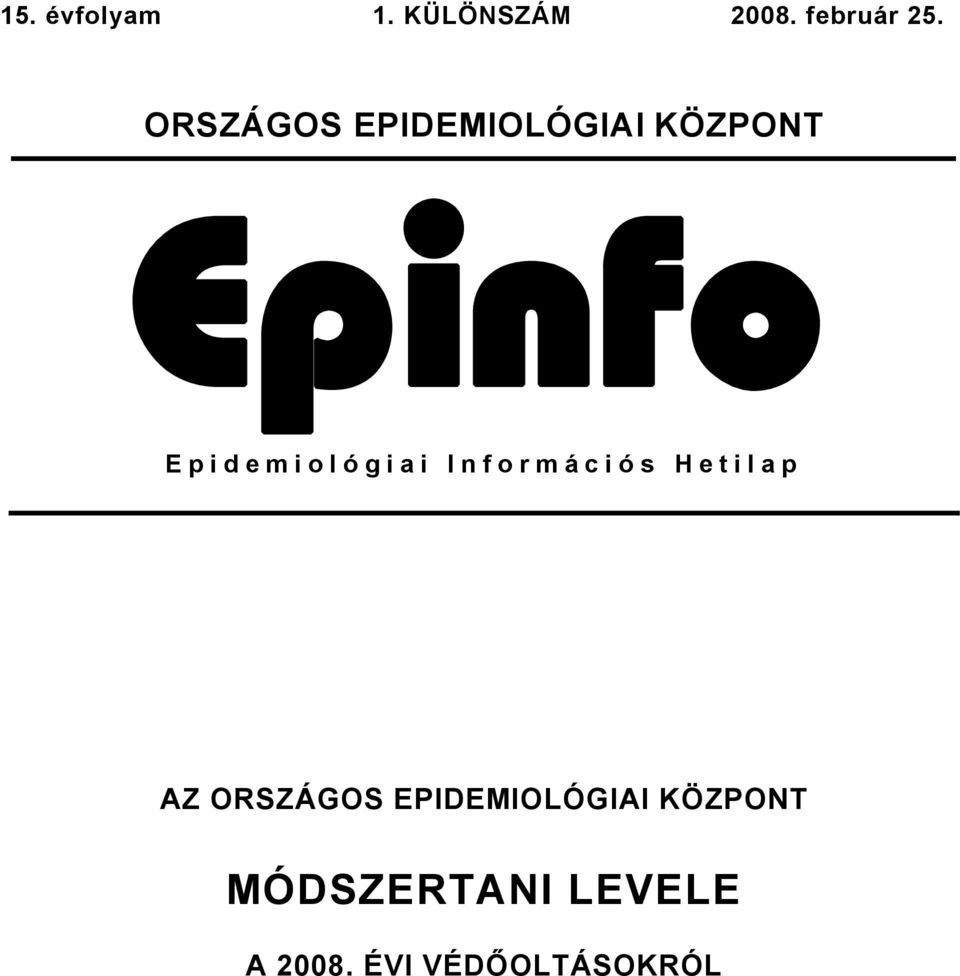 Információs Hetilap AZ ORSZÁGOS EPIDEMIOLÓGIAI