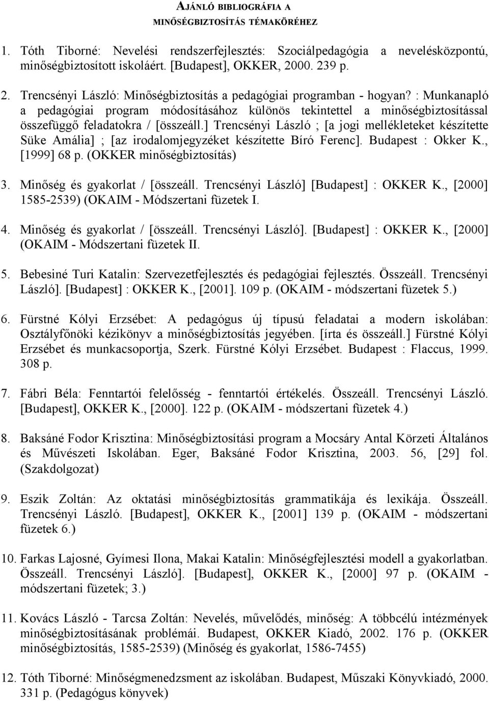 : Munkanapló a pedagógiai program módosításához különös tekintettel a minőségbiztosítással összefüggő feladatokra / [összeáll.