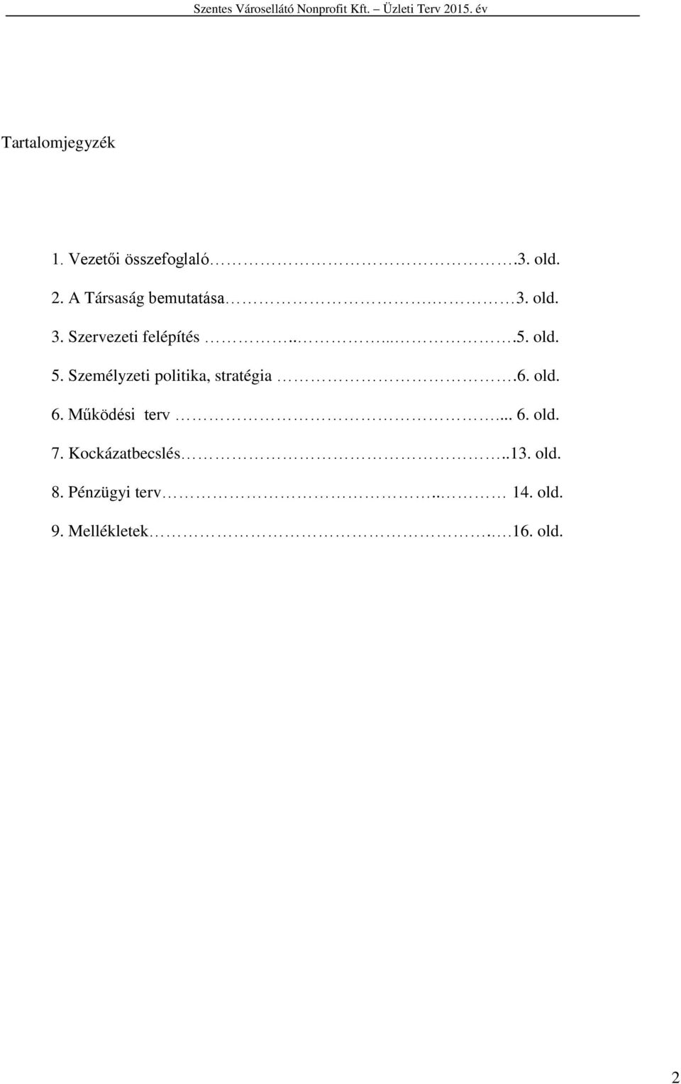 Személyzeti politika, stratégia.6. old. 6. Működési terv... 6. old. 7.