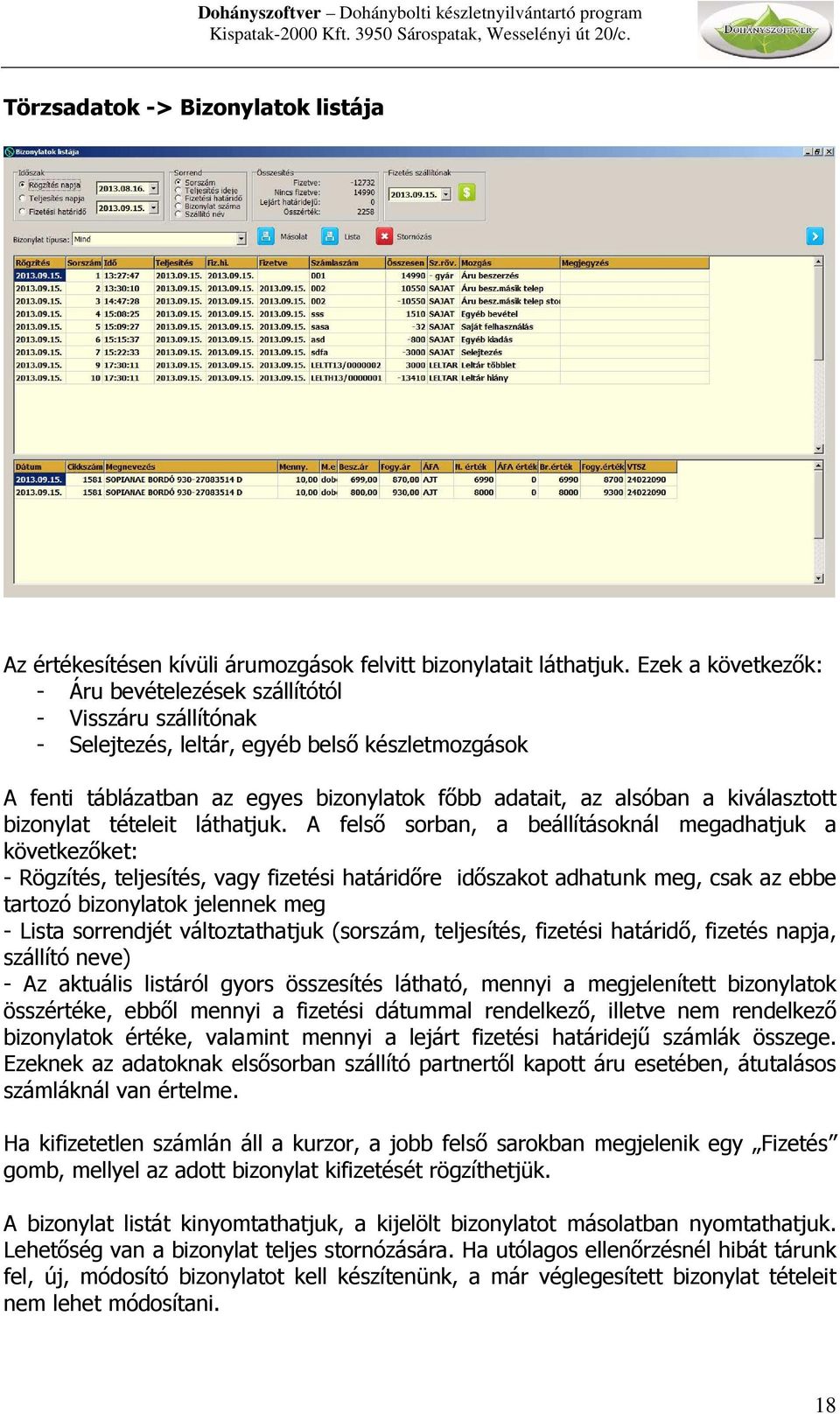 kiválasztott bizonylat tételeit láthatjuk.