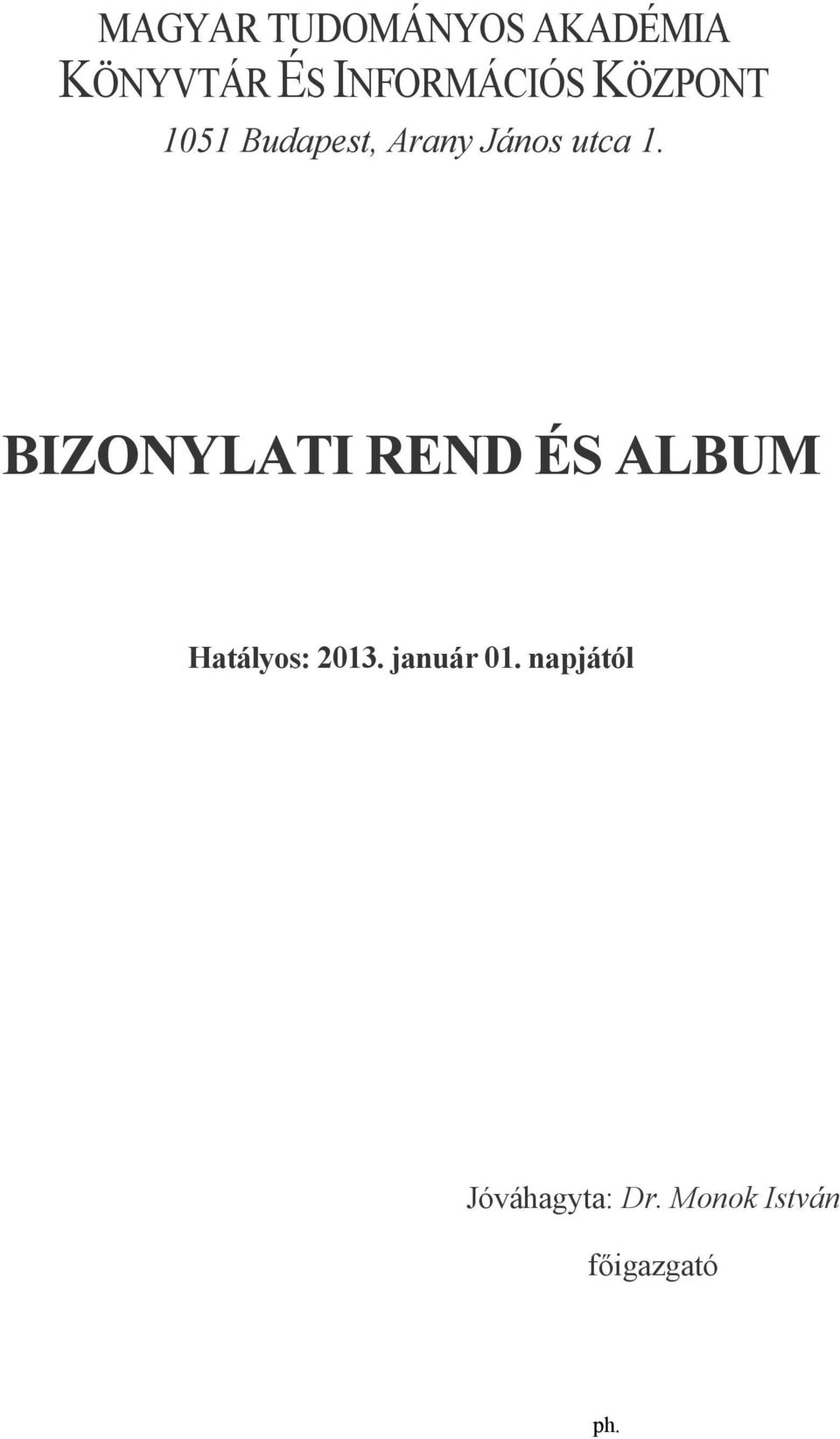 utca 1. BIZONYLATI REND ÉS ALBUM Hatályos: 2013.