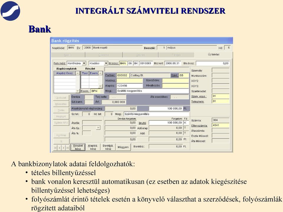 adatok kiegészítése billentyűzéssel lehetséges) folyószámlát érintő