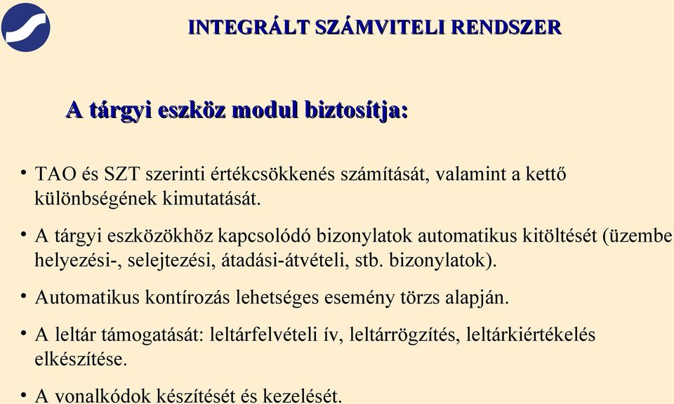 A tárgyi eszközökhöz kapcsolódó bizonylatok automatikus kitöltését (üzembe helyezési-, selejtezési,