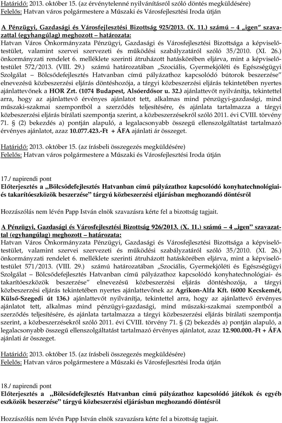 26.) önkormányzati rendelet 6. melléklete szerinti átruházott hatáskörében eljárva, mint a képviselőtestület 572/2013. (VIII. 29.