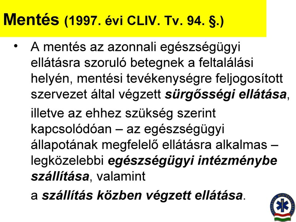 tevékenységre feljogosított szervezet által végzett sürgősségi ellátása, illetve az ehhez szükség