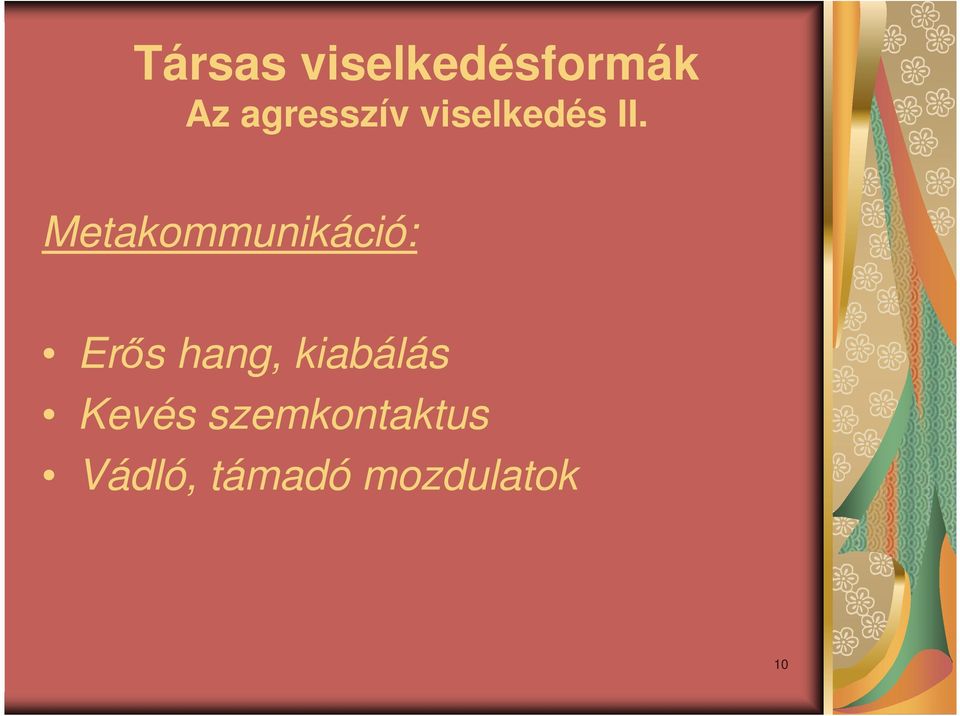 Metakommunikáció: Erıs hang,