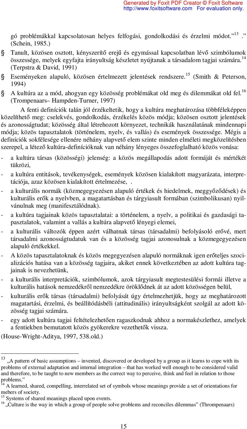 14 (Terpstra & David, 1991) Eseményeken alapuló, közösen értelmezett jelentések rendszere.