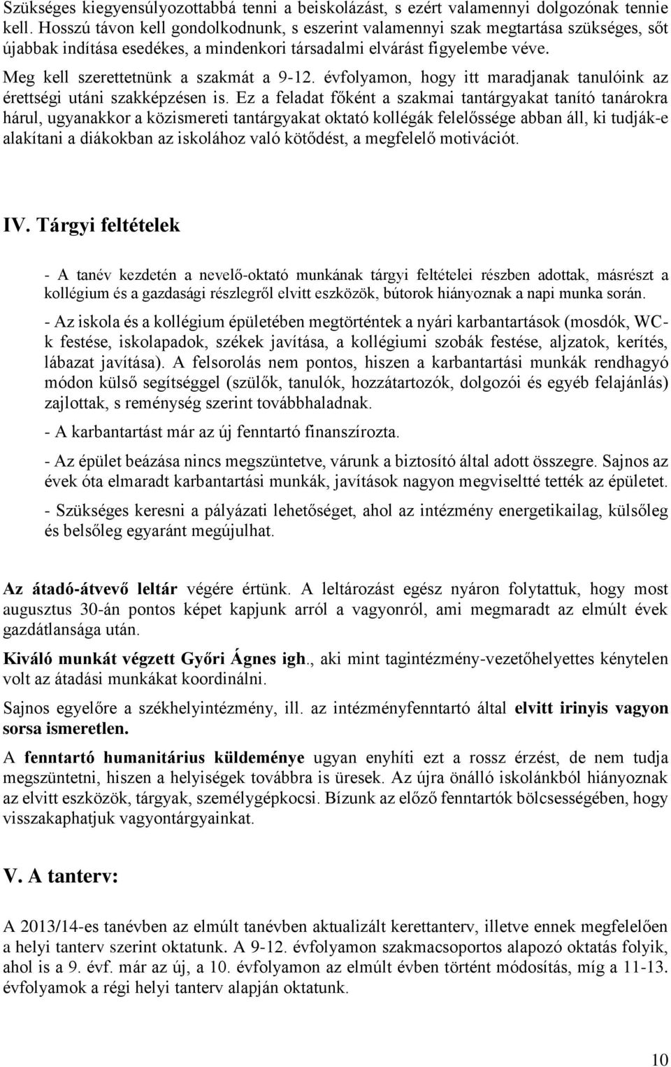 Meg kell szerettetnünk a szakmát a 9-12. évfolyamon, hogy itt maradjanak tanulóink az érettségi utáni szakképzésen is.