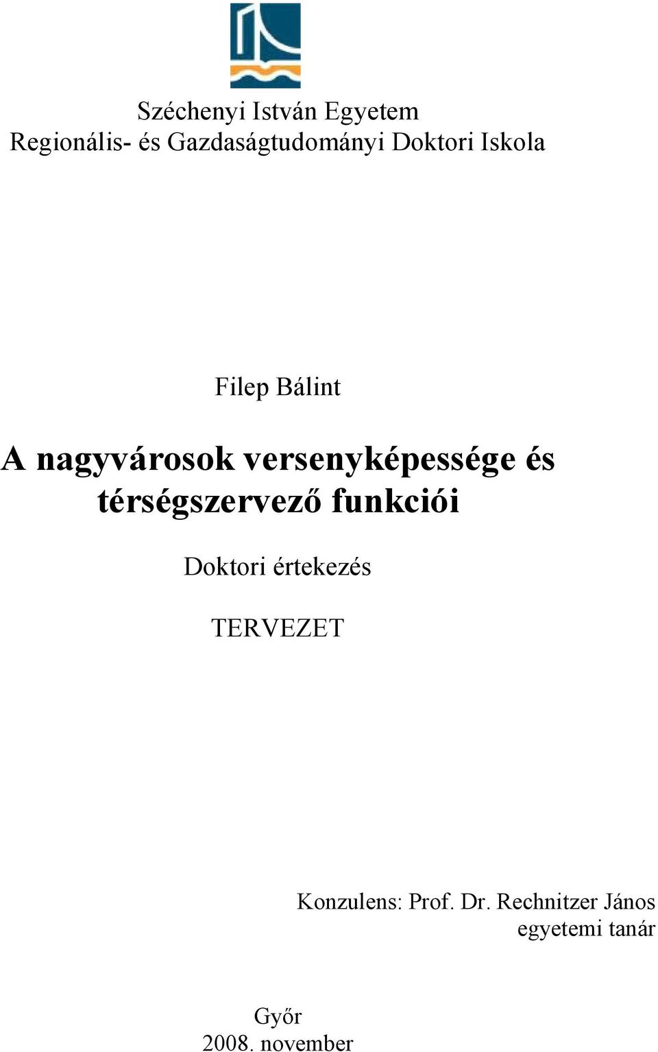 és térségszervező funkciói Doktori értekezés TERVEZET