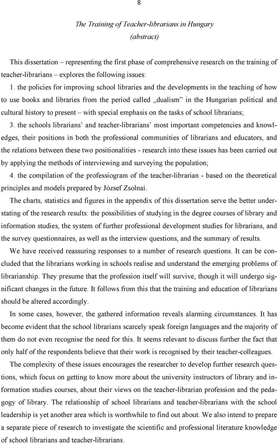 the policies for improving school libraries and the developments in the teaching of how to use books and libraries from the period called dualism in the Hungarian political and cultural history to