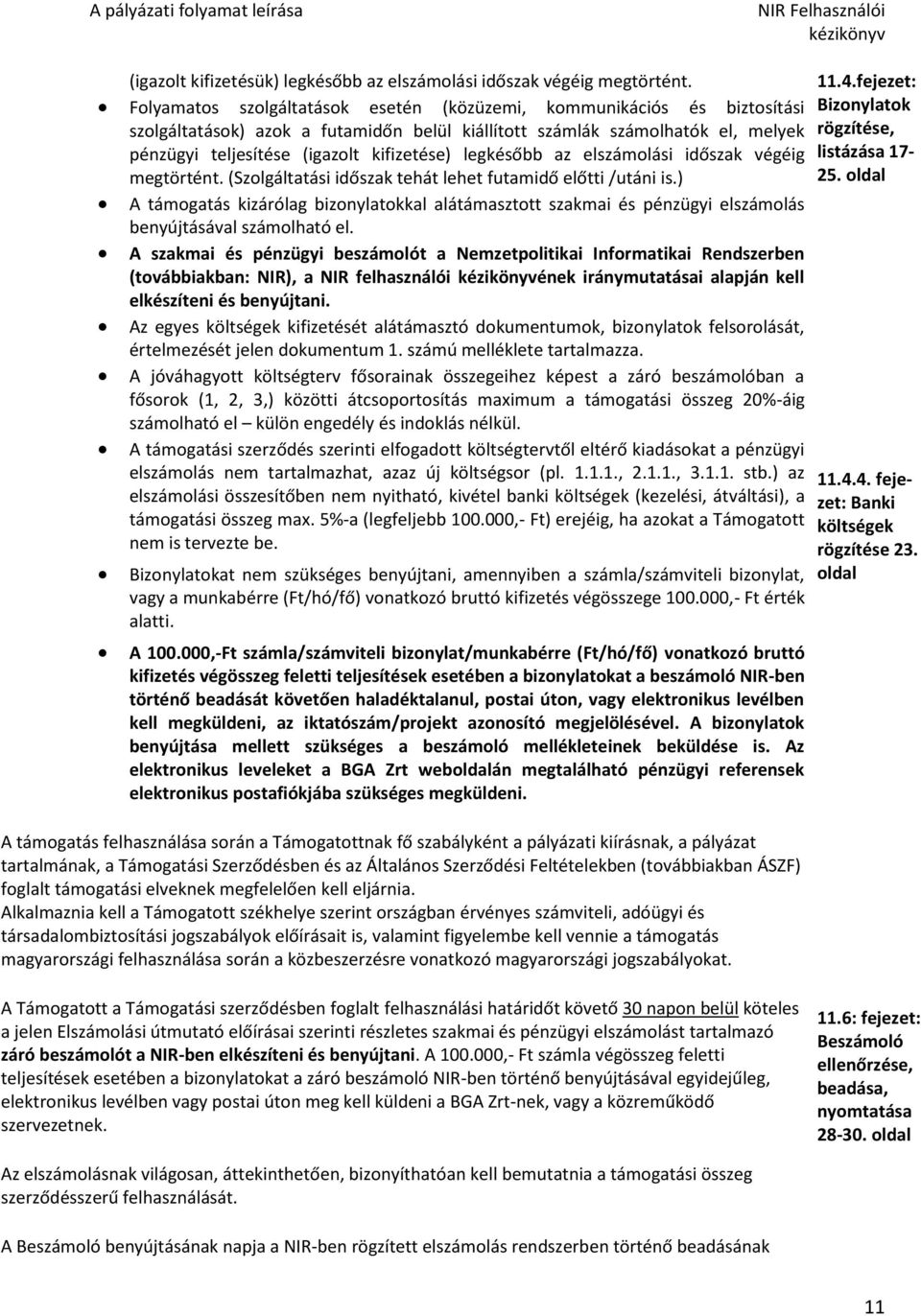 legkésőbb az elszámolási időszak végéig megtörtént. (Szolgáltatási időszak tehát lehet futamidő előtti /utáni is.