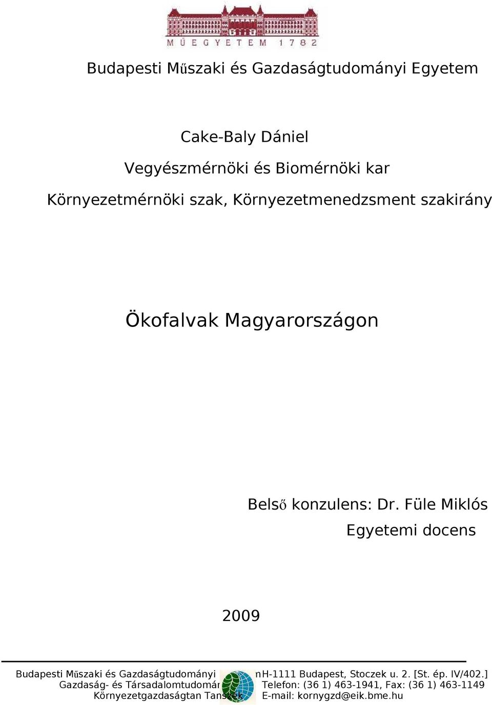 Füle Miklós Egyetemi docens 2009 Budapesti Műszaki és Gazdaságtudományi EgyetemH-1111 Budapest, Stoczek u. 2. [St.