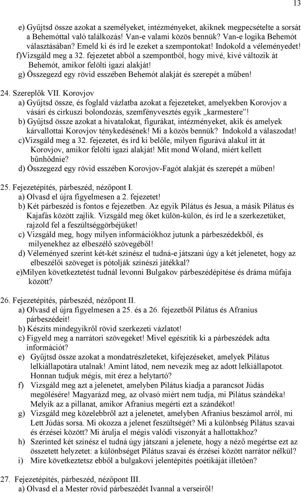 g) Összegezd egy rövid esszében Behemót alakját és szerepét a műben! 24. Szereplők VII.