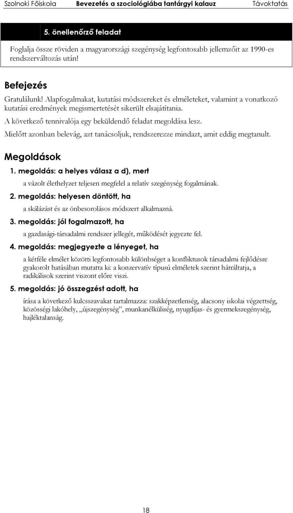 Mielőtt azonban belevág, azt tanácsoljuk, rendszerezze mindazt, amit eddig megtanult. Megoldások 1.