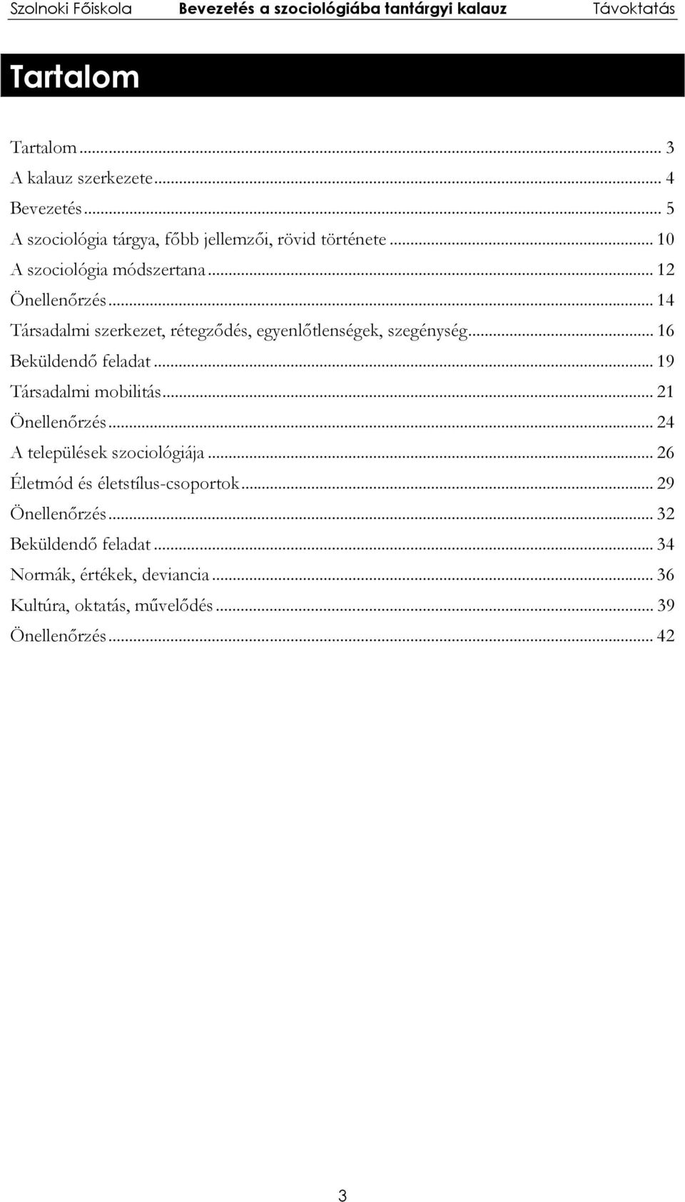 .. 16 Beküldendő feladat... 19 Társadalmi mobilitás... 21 Önellenőrzés... 24 A települések szociológiája.
