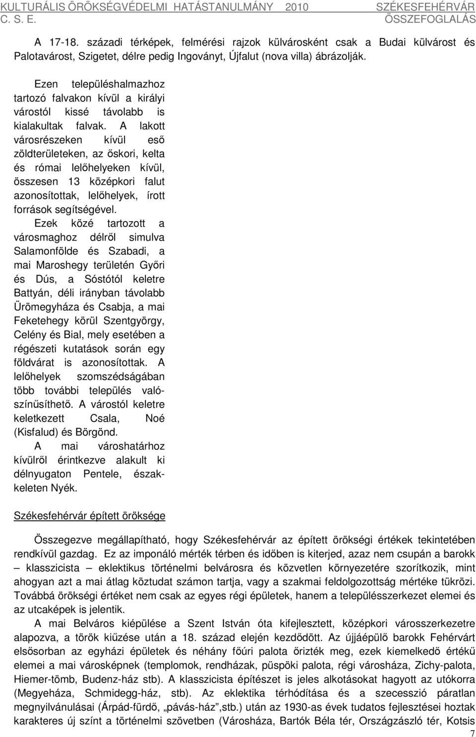 A lakott városrészeken kívül eső zöldterületeken, az őskori, kelta és római lelőhelyeken kívül, összesen 13 középkori falut azonosítottak, lelőhelyek, írott források segítségével.