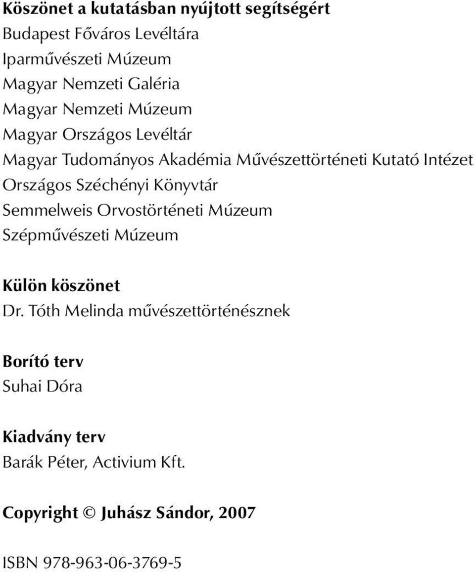 Széchényi Könyvtár Semmelweis Orvostörténeti Múzeum Szépművészeti Múzeum Külön köszönet Dr.