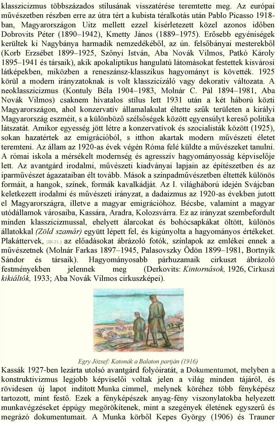 Kmetty János (1889 1975). Erősebb egyéniségek kerültek ki Nagybánya harmadik nemzedékéből, az ún.