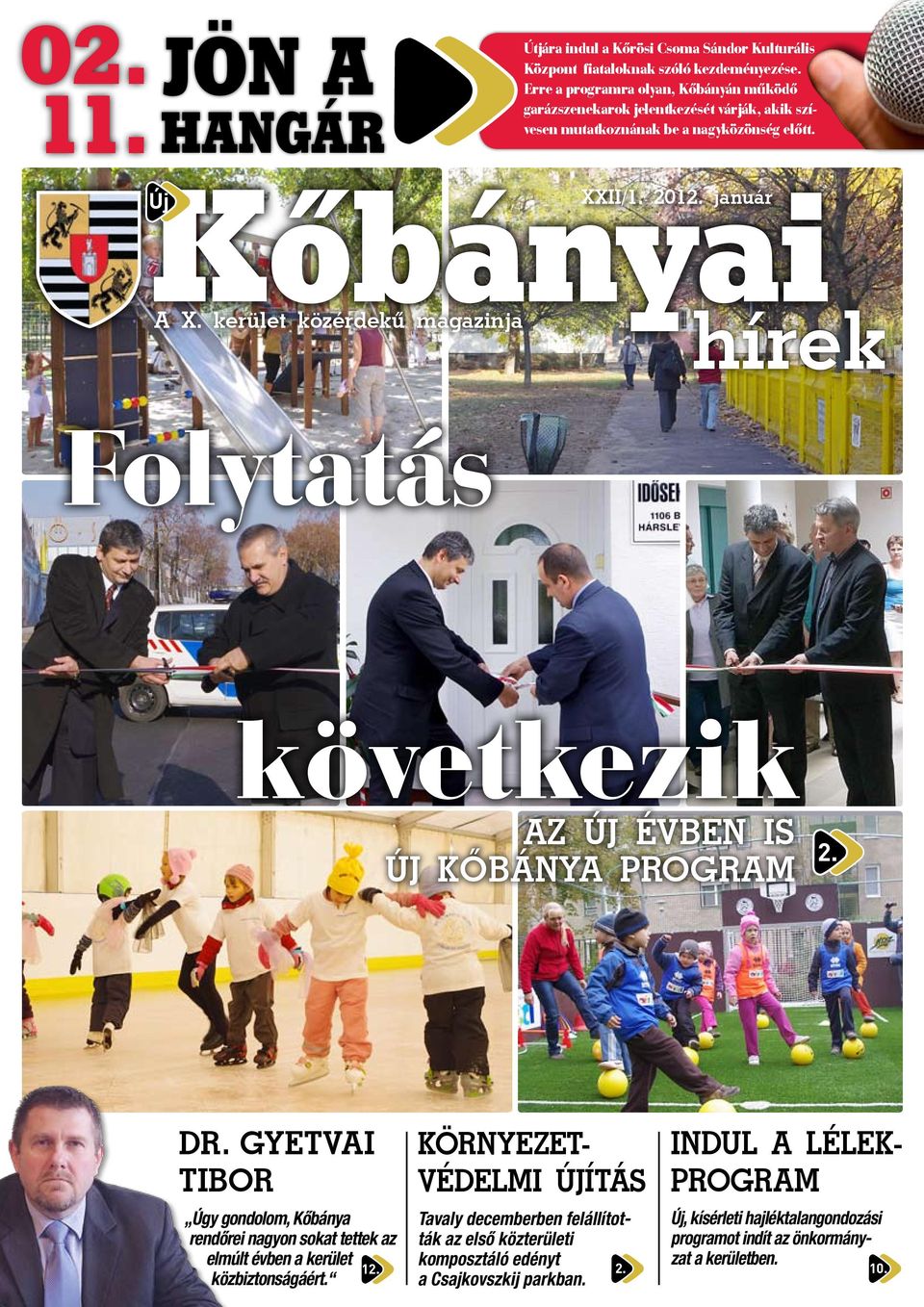 kerület közérdekû magazinja Folytatás XXII/1. 2012. január hírek következik Az új évben is Új Kőbánya Program 2. Dr.