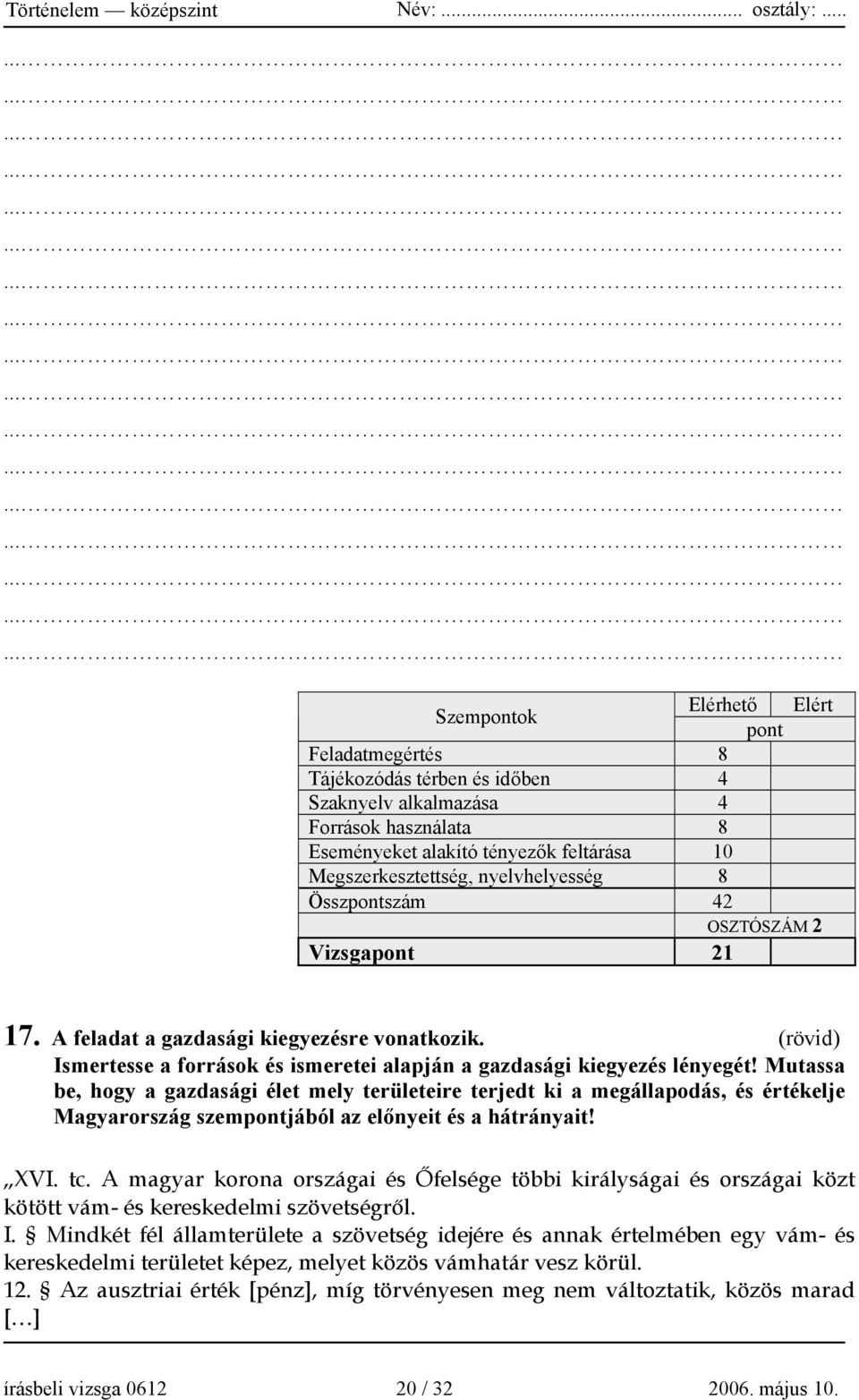 Mutassa be, hogy a gazdasági élet mely területeire terjedt ki a megállapodás, és értékelje Magyarország szempontjából az előnyeit és a hátrányait! XVI. tc.