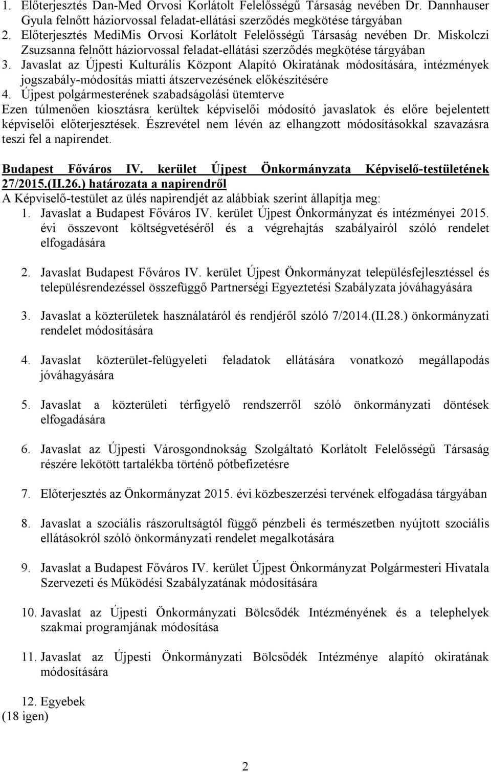 Javaslat az Újpesti Kulturális Központ Alapító Okiratának módosítására, intézmények jogszabály-módosítás miatti átszervezésének előkészítésére 4.