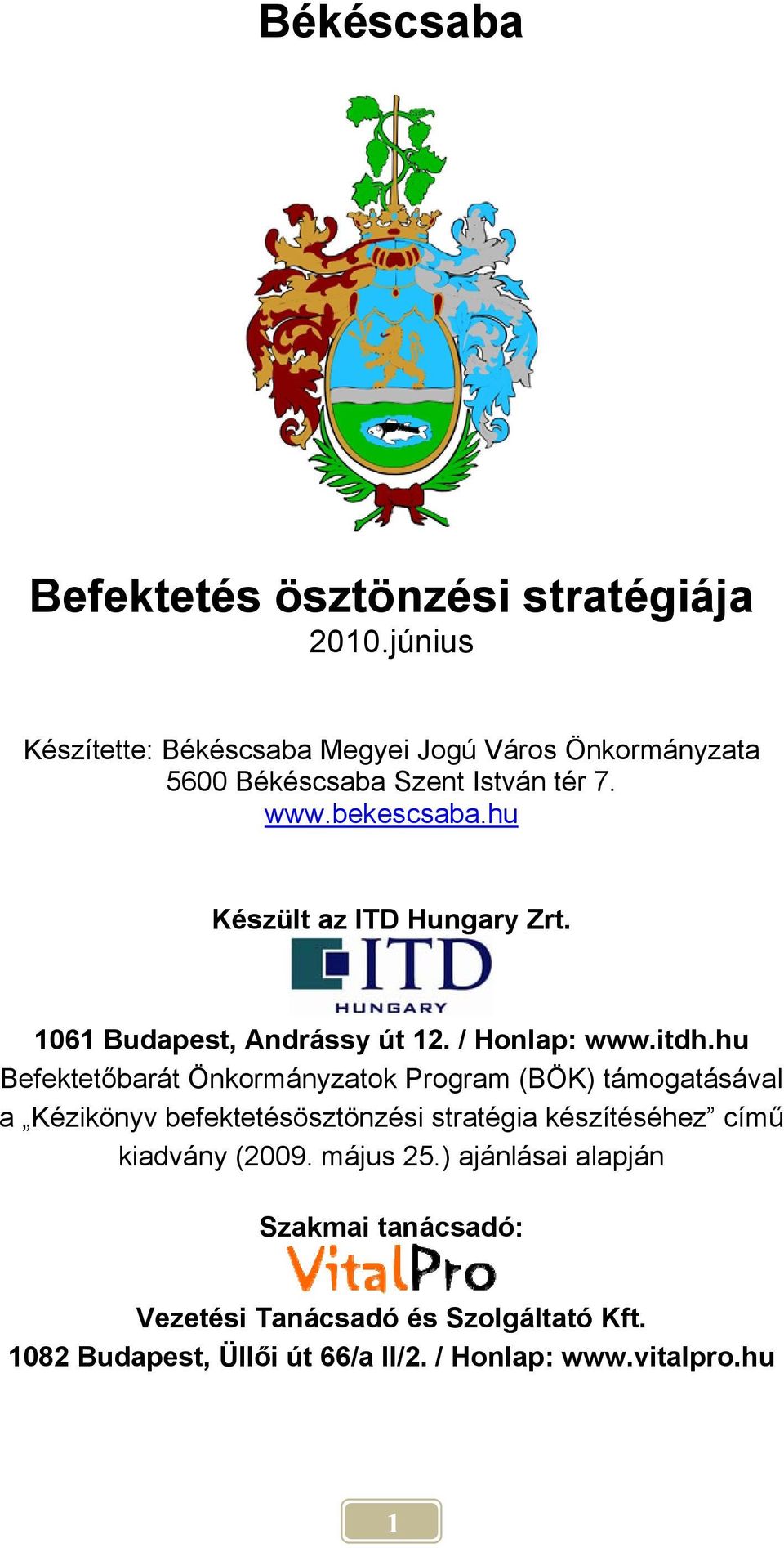 hu Készült az ITD Hungary Zrt. 1061 Budapest, Andrássy út 12. / Honlap: www.itdh.
