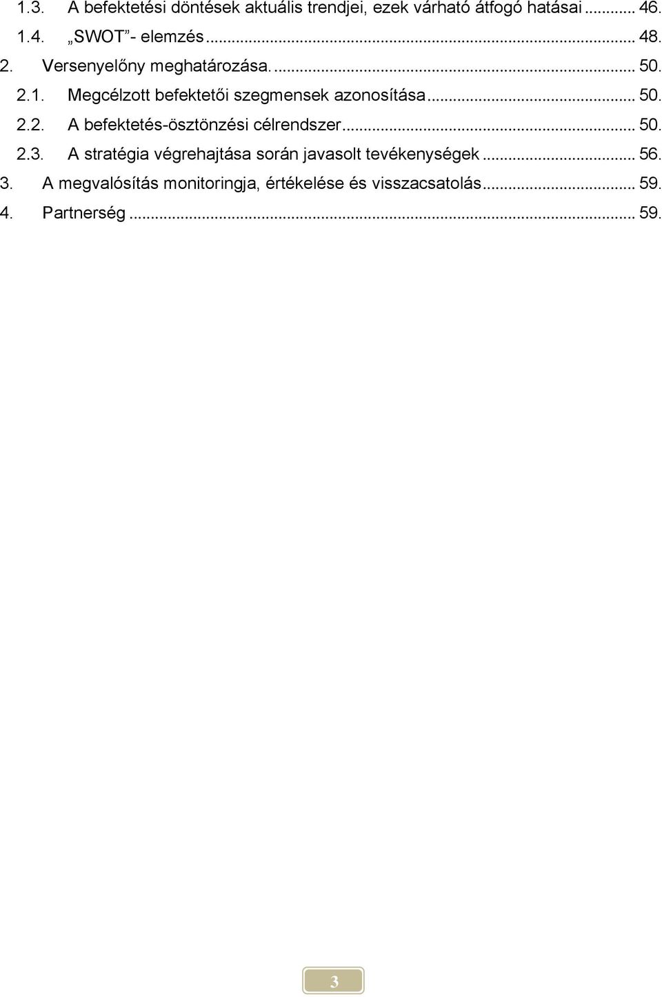 .. 50. 2.3. A stratégia végrehajtása során javasolt tevékenységek... 56. 3.