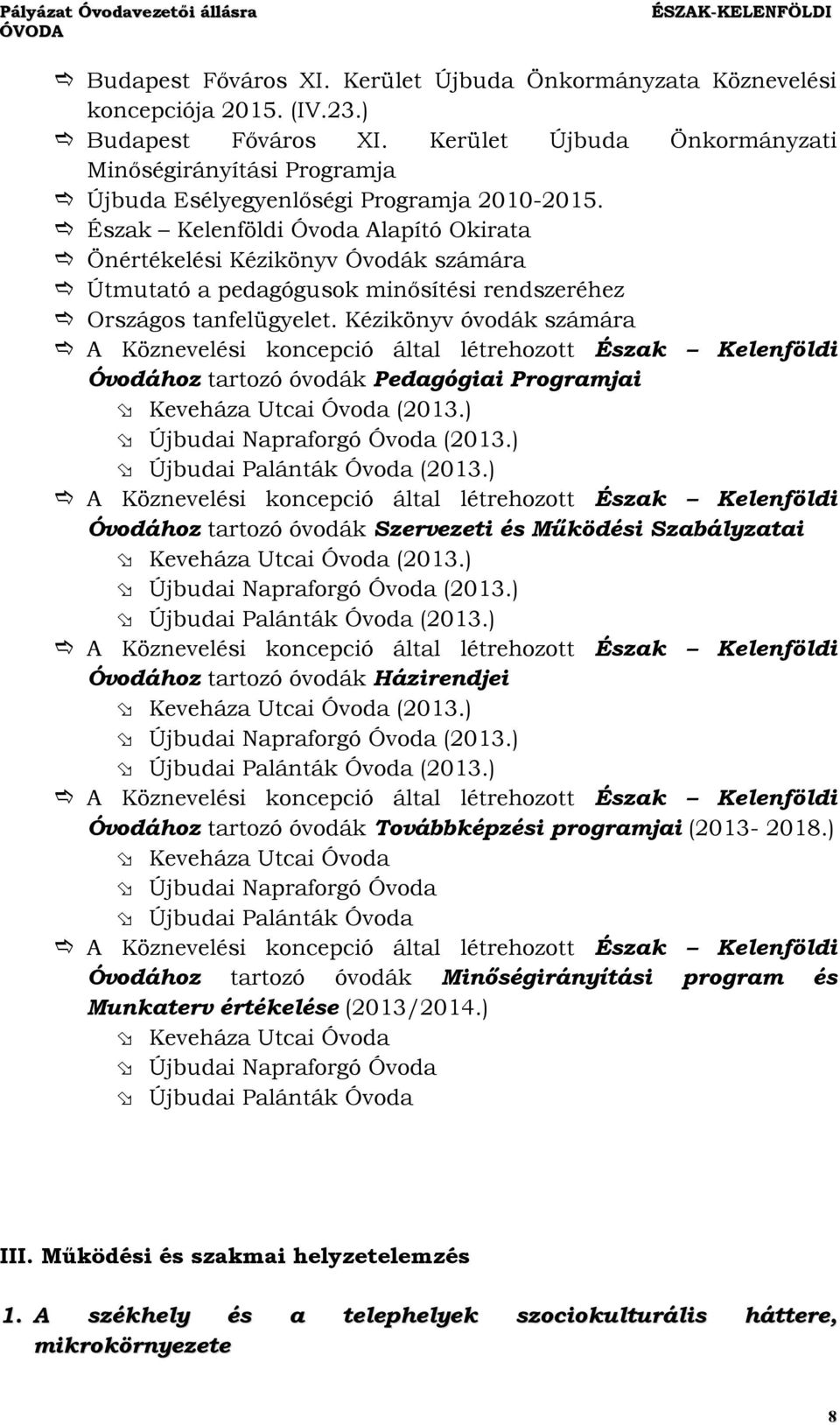 Észak Kelenföldi Óvoda Alapító Okirata Önértékelési Kézikönyv Óvodák számára Útmutató a pedagógusok minősítési rendszeréhez Országos tanfelügyelet.