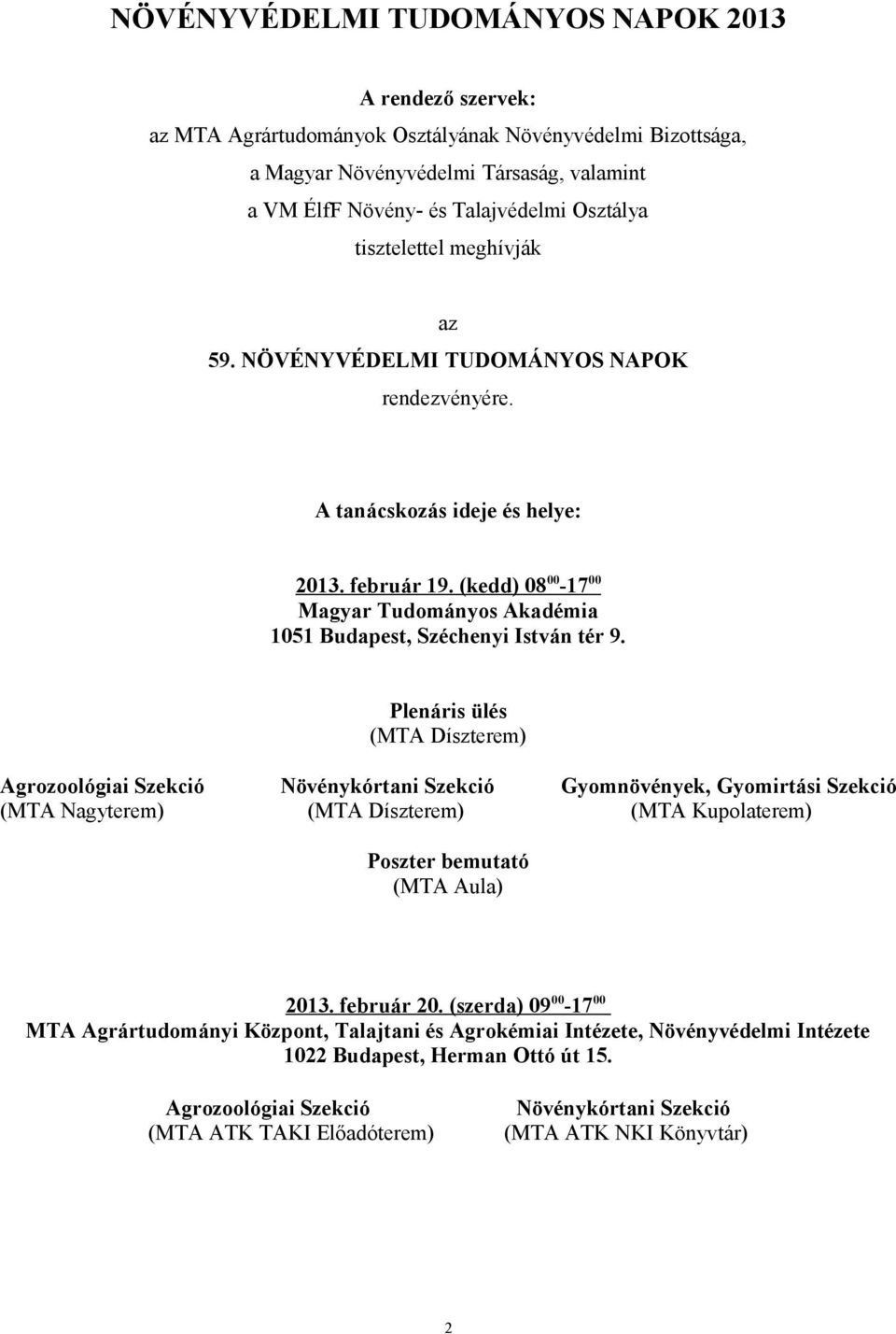 (kedd) 08 00-7 00 Magyar Tudományos Akadémia 05 Budapest, Széchenyi István tér 9.